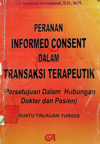 PERANAN INFORMED CONSENT DALAM TRANSAKSI TERAPEUTIK: SUATU TINJAUAN YURIDIS Persetujuan Dalam Hubungan Dokter dan Pasien