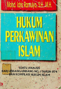 HUKUM PERKAWINAN ISLAM: SUATU ANALISIS DARI UNDANG-UNDANG NO.1 TAHUN 1974 DAN KOMPILASI HUKUM ISLAM