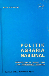 POLITIK AGRARIA NASIONAL ; HUBUNGAN MANUSIA DENGAN TANAH YANG BERDASARKAN PANCASILA