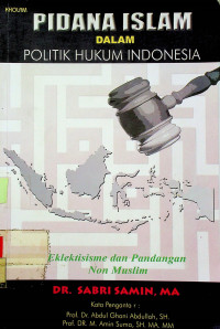 PIDANA ISLAM DALAM POLITIK HUKUM INDONESIA; Eklektisisme dan Pandangan Non Muslim