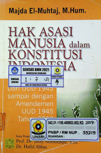 HAK ASASI MANUSIA dalam KONSTITUSI INDONESIA; Dari UUD 1945 sampai dengan Amandemen UUD 1945 Tahun 2002