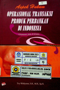 Aspek Hukum OPERASIONAL TRANSAKSI PRODUK PERBANKAN DI INDONESIA; simpanan, jasa & kredit