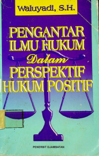 PENGANTAR ILMU HUKUM dalam PERSPEKTIF HUKUM POSITIF