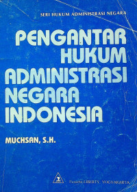 PENGANTAR HUKUM ADMINISTRASI NEGARA INDONESIA