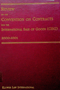REVIEW OF THE CONVETION ON CONTRACTS FOR THE INTERNATIONAL SALE OF GOODS (CISG) 2000-2001