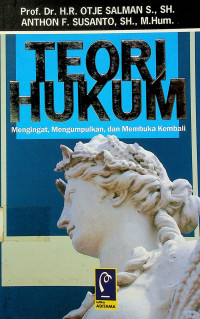 TEORI HUKUM; Mengingat, Mengumpulkan, dan Membuka Kembali