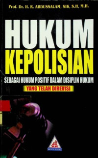 HUKUM KEPOLISIAN SEBAGAI HUKUM POSITIF DALAM DISIPLIN HUKUM YANG TELAH DIREVISI