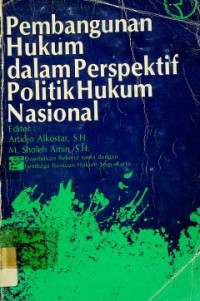 Pembangunan Hukum dalam Perspektif Politik Hukum Nasional