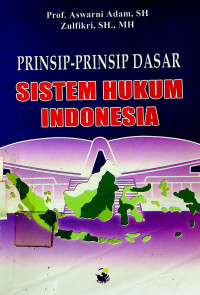 PRINSIP - PRINSIP DASAR SISTEM HUKUM INDONESIA