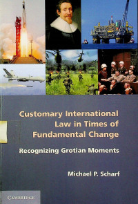 Customary International law in Times of Fundamental Change; Recognizing Grotian Moments