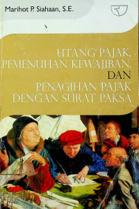 UTANG PAJAK, PEMENUHAN KEWAJIBAN, DAN PENAGIHAN PAJAK DENGAN SURAT PAKSA