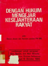 DENGAN HUKUM MENGEJAR KESEJAHTERAAN RAKYAT