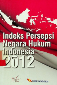 Indeks Persepsi Negara Hukum Indonesia 2012