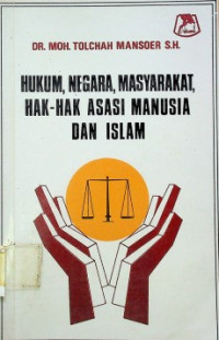 HUKUM, NEGARA, MASYARAKAT, HAK-HAK ASASI MANUSIA DAN ISLAM