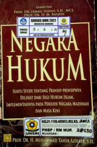 NEGARA HUKUM; SUATU STUDI TENTANG PRINSIP- PRINSIPNYA DILIHAT DARI SEGI HUKUM ISLAM, IMPLEMENTASINYA PADA PERIODE NEGARA MADINAH DAN MASA KINI