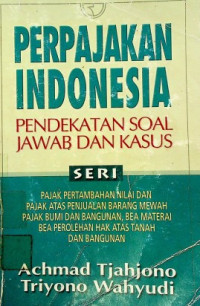 PERPAJAKAN INDONESIA: PENDEKATAN SOAL JAWAB DAN KASUS
