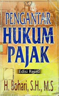 PENGANTAR HUKUM PAJAK, Edisi Revisi