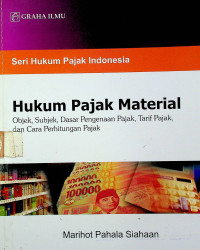 Hukum Pajak Material : Objek, Subjek, Dasar Pengenaan Pajak, Tarif Pajak, dan Cara Perhitungan Pajak