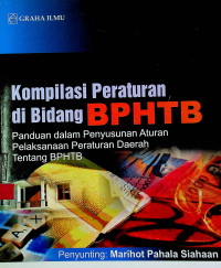 Kompilasi Peraturan di Bidang BPHTB : Panduan Dalam Penyusunan Aturan Pelaksanaan Peraturan Daerah Tentang BPHTB