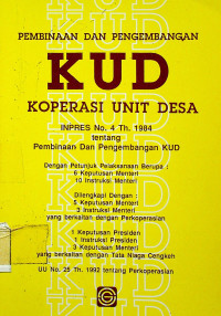 PEMBINAAN DAN PENGEMBANGAN KUD : KOPERASI UNIT DESA INPRES NO.4 TH 1984 tentang Pembinaan Dan Pengembangan KUD