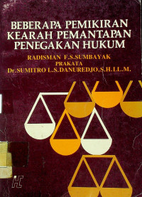 BEBERAPA PEMIKIRAN KEARAH PEMANTAPAN PENEGAKAN HUKUM