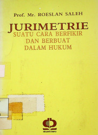 JURIMETRIE;  SUATU CARA BERPIKIR DAN BERBUAT DALAM HUKUM