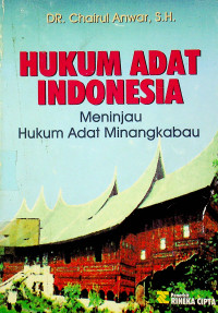 HUKUM ADAT INDONESIA; Meninjau Hukum Adat Minangkabau