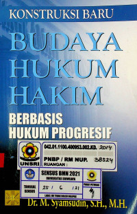 KONTRUKSI BARU BUDAYA HUKUM HAKIM : BERBASIS HUKUM PROGRESIF