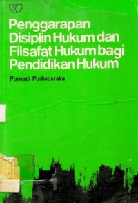 Penggarapan Disiplin Hukum dan Filsafat Hukum bagi Pendidikan Hukum