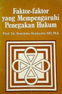 Faktor - faktor yang Mempengaruhi Penegakan Hukum