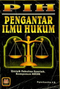 PIH PENGANTAR ILMU HUKUM: Untuk Fakultas Syariah Komponen MKDK