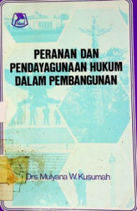 PERANAN DAN PENDAYAGUNAAN HUKUM DALAM PEMBANGUNAN