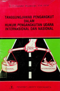 TANGGUNGJAWAB PENGANGKUT DALAM HUKUM PENGANGKUTAN UDARA INTERNASIONAL DAN NASIONAL