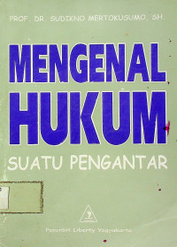 MENGENAL HUKUM SUATU PENGANTAR