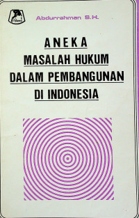 ANEKA MASALAH HUKUM DALAM PEMBANGUNAN DI INDONESIA