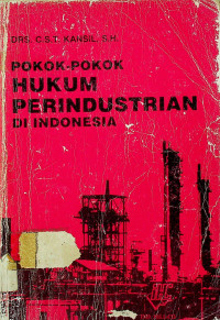 POKOK-POKOK HUKUM PERINDUSTRIAN DI INDONESIA