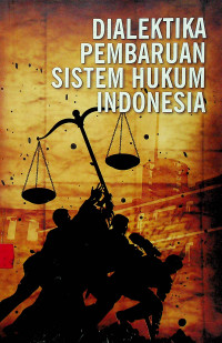 DIALEKTIKA PEMBARUAN SISTEM HUKUM INDONESIA