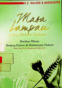 Masa Lampau yang Belum Selesai; Percikan Pikiran Tentang Hukum & Pelaksanaan Hukum