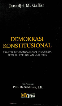 DEMOKRASI KONSTITUSIONAL; PRAKTIK KETATANEGARAAN INDONESIA SETELAH PERUBAHAN UUD 1945