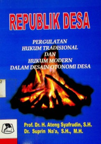 REPUBLIK DESA: PERGULATAN HUKUM TRADISIONAL DAN HUKUM MODERN DALAM DESAIN OTONOMI DESA