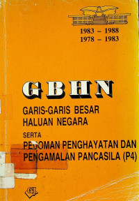 GBHN = GARIS - GARIS BESAR HALUAN NEGARA SERTA PEDOMAN PENGHAYATAN DAN PENGAMALAN PANCASILA ( P4 )