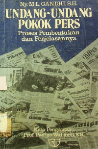 UNDANG - UNDANG POKOK PERS; Proses Pembentukan dan Penjelasannya