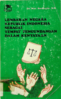 LEMBARAN NEGARA REPUBLIK INDONESIA SEBAGAI TEMPAT PENGUNDANGAN DALAM KENYATAAN
