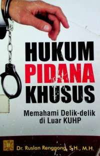 HUKUM PIDANA KHUSUS Memahami Delik-delik di Luar KUHP