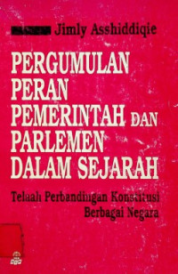 PERGUMULAN PERAN PEMERINTAH DAN PARLEMEN DALAM SEJARAH: Telaah Perbandingan Konstitusi Berbagai Negara