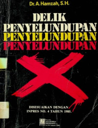 DELIK PENYELUNDUPAN: DISESUAIKAN DENGAN INPRES NO. 4 TAHUN 1985