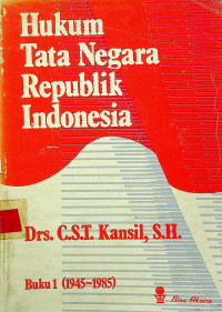 Hukum Tata Negara Republik Indonesia Buku 1 (1945-1985)