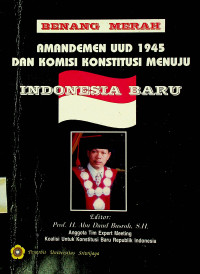 BENANG MERAH AMANDEMEN UUD 1945 DAN KOMISI KONSTITUSI MENUJU INDONESIA BARU