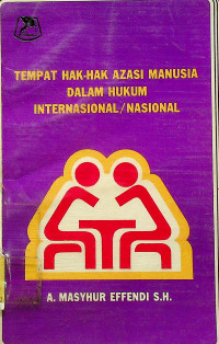 TEMPAT HAK-HAK AZASI MANUSIA DALAM HUKUM INTERNASIONAL/NASIONAL