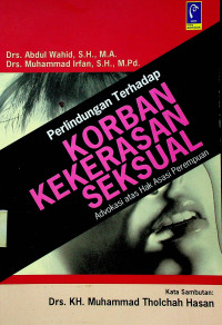 Perlindungan Terhadap KORBAN KEKERASAN SEKSUAL: Advokasi atas Hak Asasi Perempuan